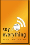 Say Everything: How Blogging Began, What It's Becoming, and Why It Matters